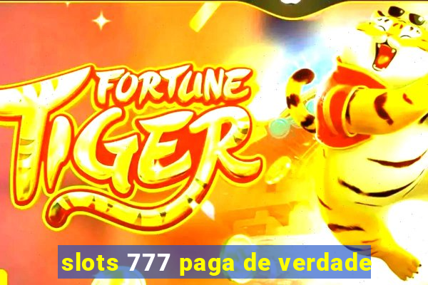 slots 777 paga de verdade