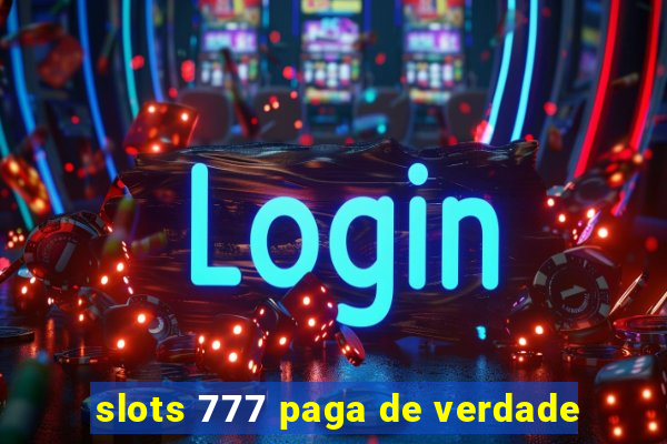 slots 777 paga de verdade