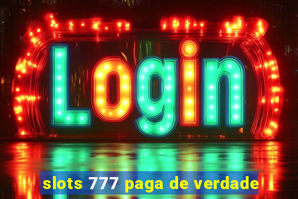 slots 777 paga de verdade