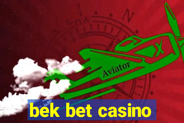 bek bet casino