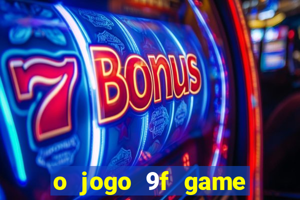 o jogo 9f game paga mesmo