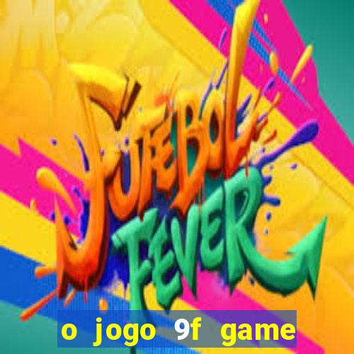 o jogo 9f game paga mesmo