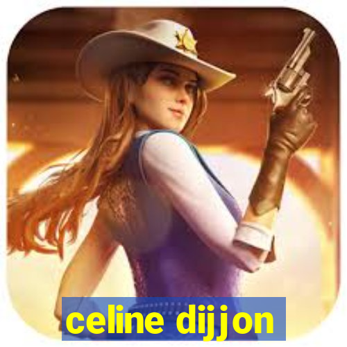 celine dijjon