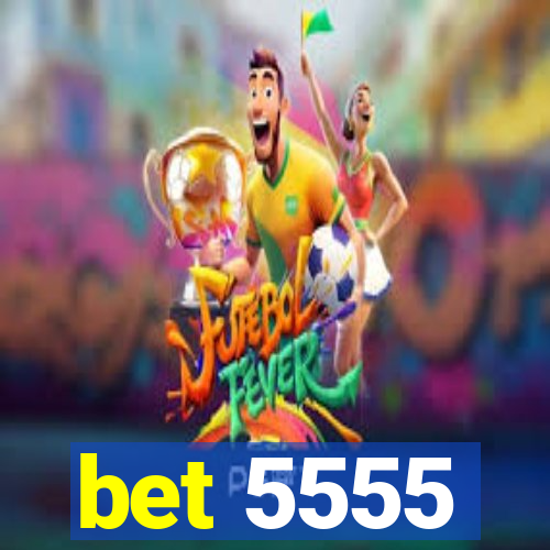 bet 5555