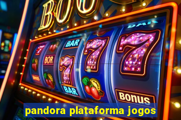 pandora plataforma jogos