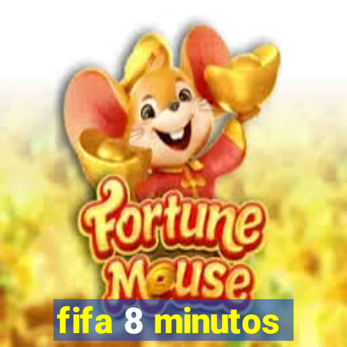 fifa 8 minutos