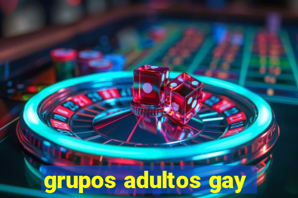 grupos adultos gay