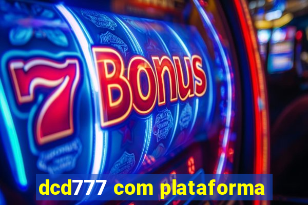 dcd777 com plataforma