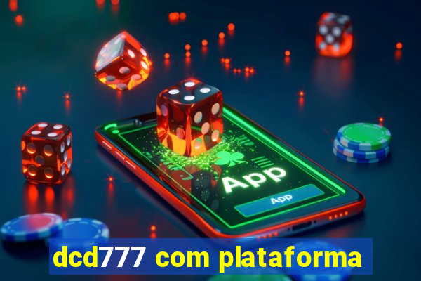 dcd777 com plataforma