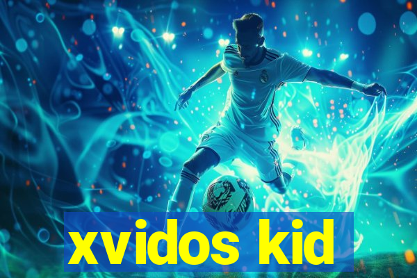 xvidos kid