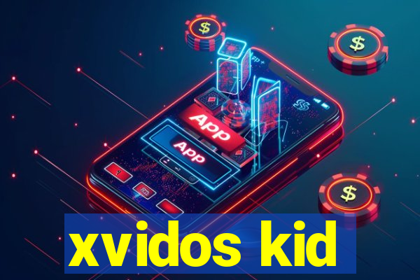 xvidos kid