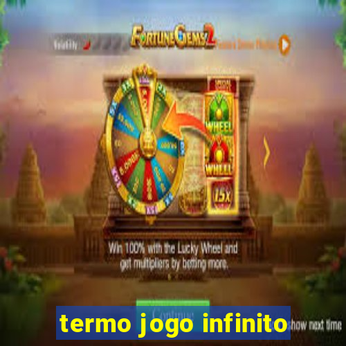 termo jogo infinito