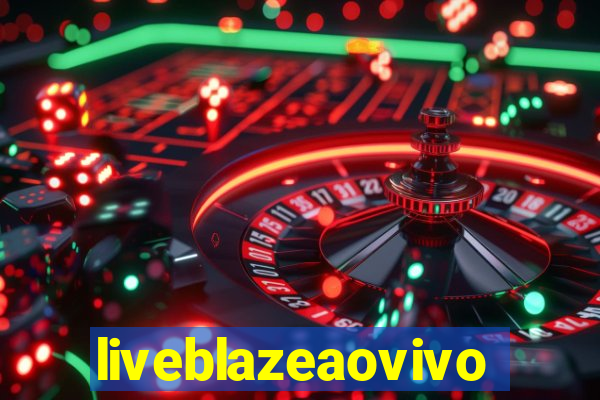 liveblazeaovivo