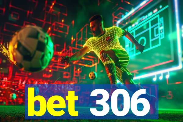 bet 306