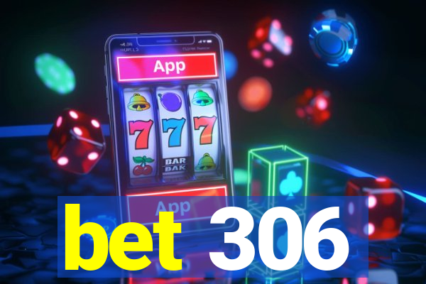 bet 306