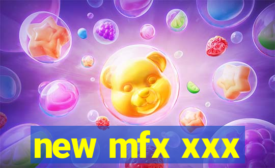 new mfx xxx