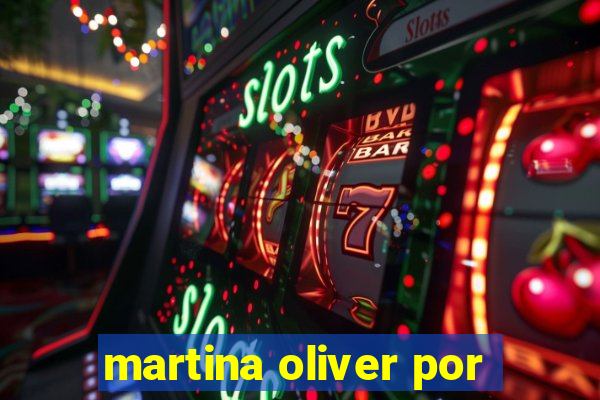 martina oliver por