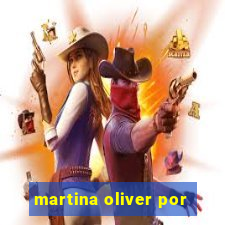 martina oliver por