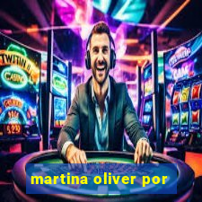 martina oliver por