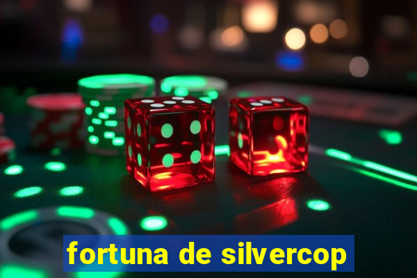 fortuna de silvercop