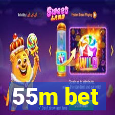 55m bet