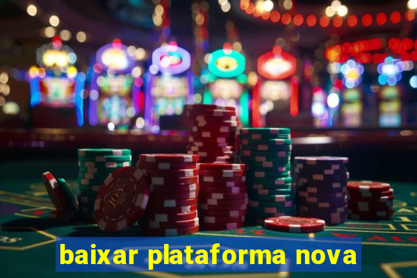 baixar plataforma nova