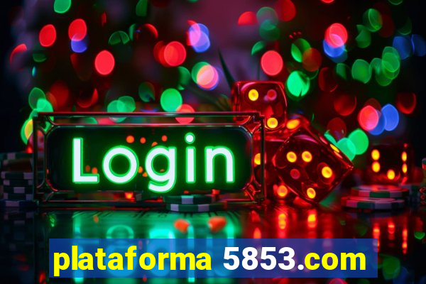 plataforma 5853.com