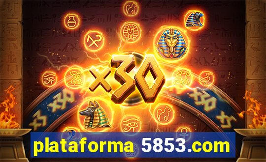 plataforma 5853.com