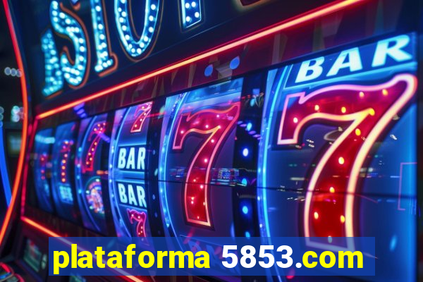 plataforma 5853.com