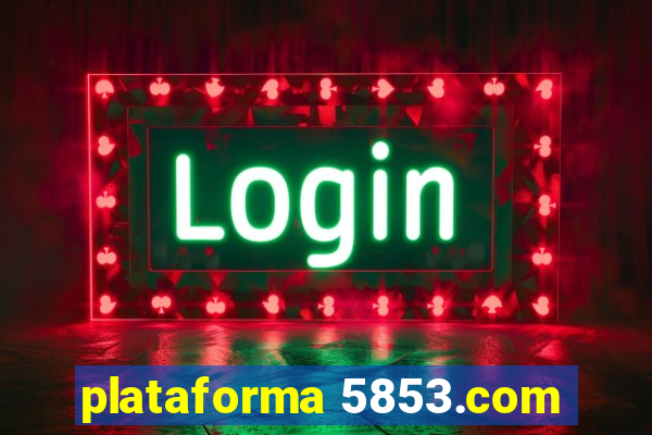 plataforma 5853.com