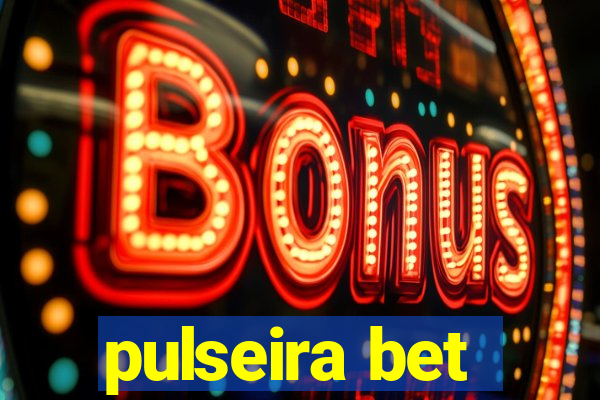 pulseira bet