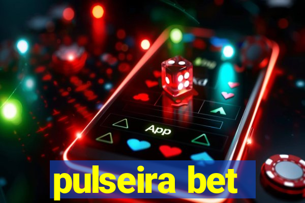 pulseira bet