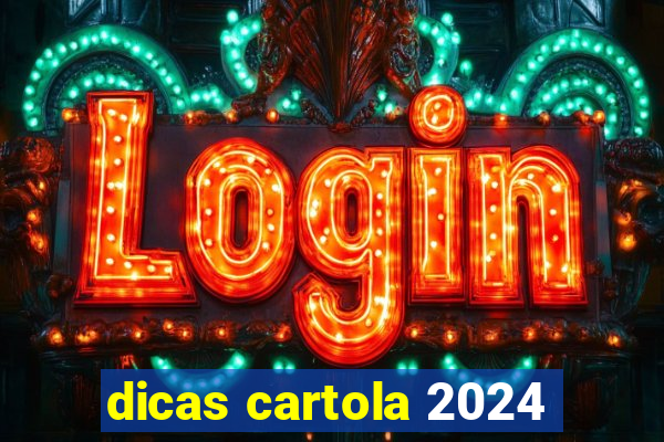 dicas cartola 2024