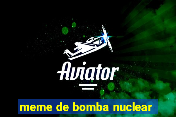 meme de bomba nuclear