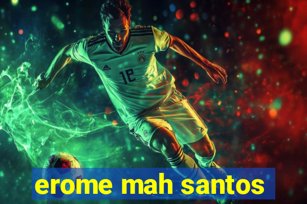 erome mah santos