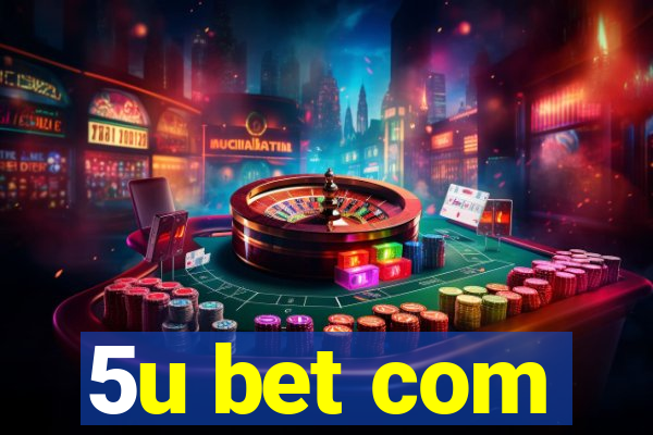 5u bet com