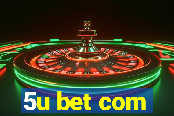 5u bet com