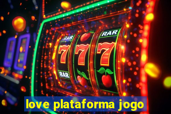 love plataforma jogo