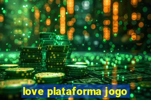 love plataforma jogo