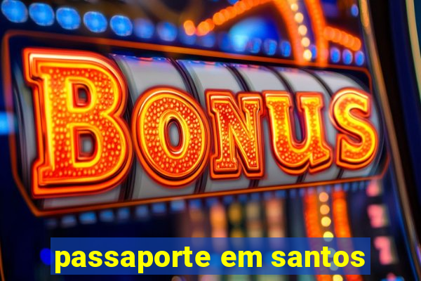 passaporte em santos