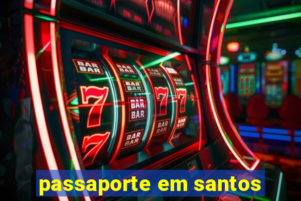 passaporte em santos