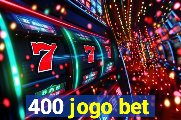 400 jogo bet