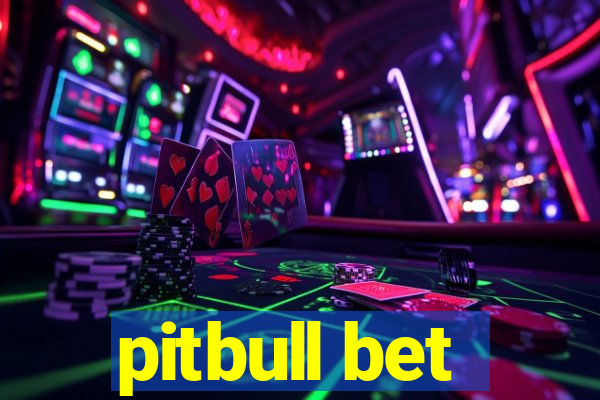 pitbull bet