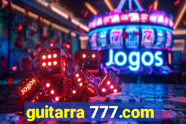 guitarra 777.com