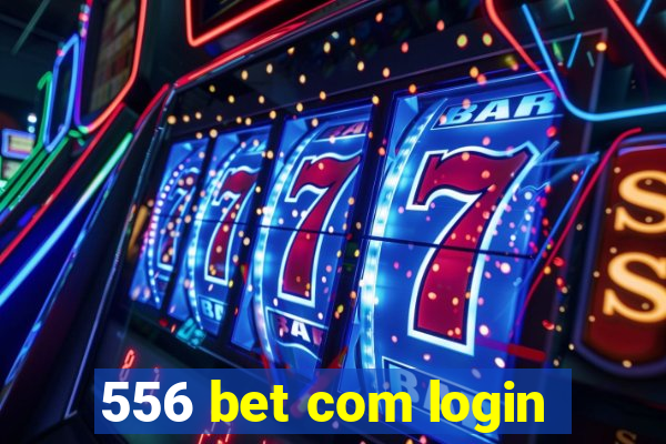 556 bet com login