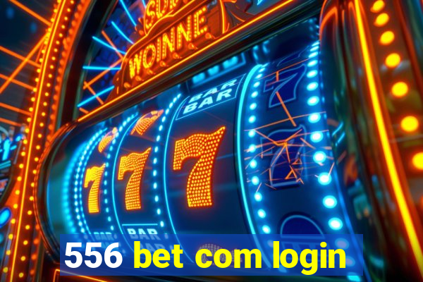 556 bet com login