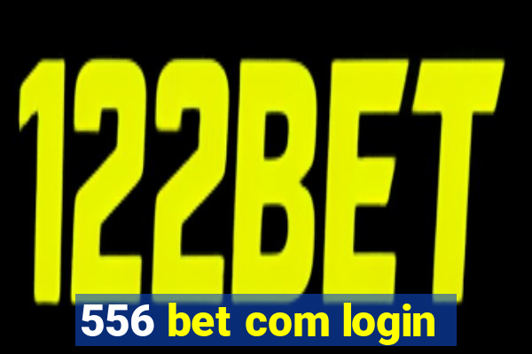 556 bet com login