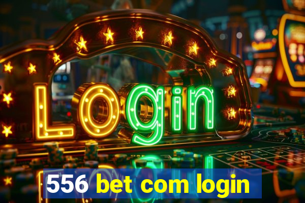 556 bet com login