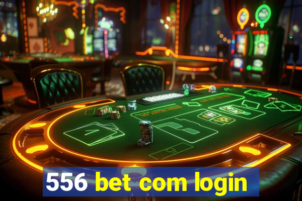 556 bet com login