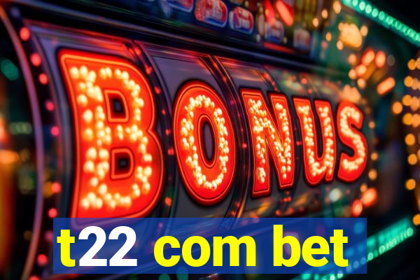 t22 com bet